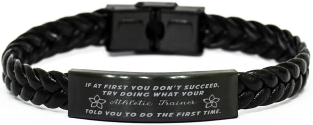 Athletic Trainer Braided Leather Bracelet, If at first you don't succeed, try doing what your athletic trainer told you to do the first time., Laser Engraved, Stainless Steel Wristband