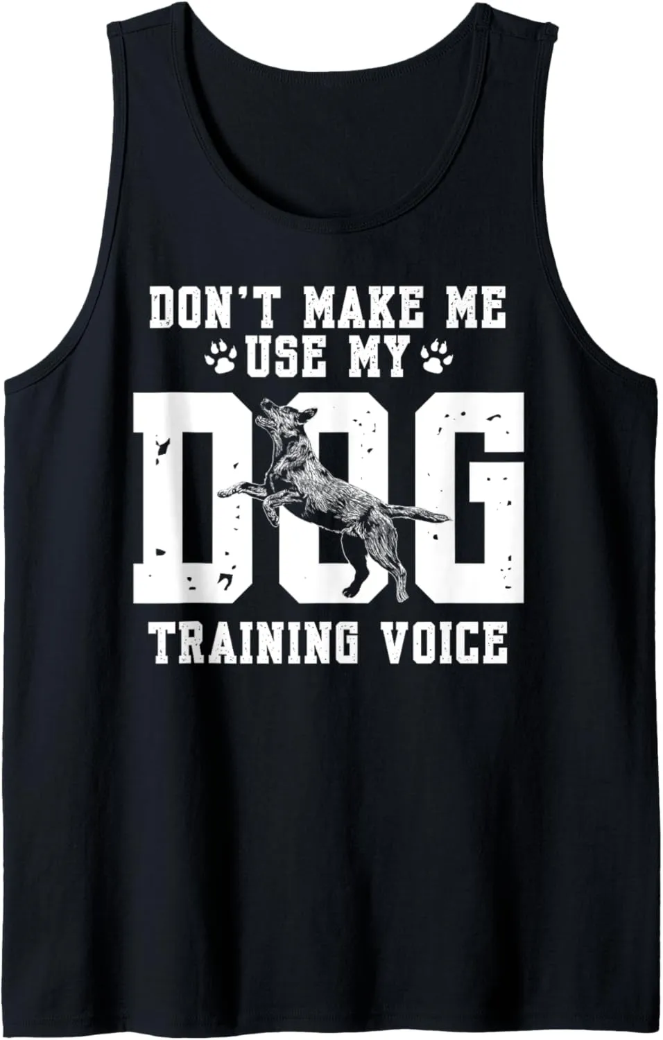Don't Make Me Use My Dog Training Voice Dog Trainer Tank Top
