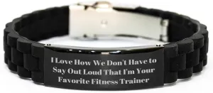 Funny Fitness Trainer Gifts, Valentine's Unique Fitness Trainer Glide lock Clasp Bracelet, I Love How We Don't Have To Say Out Loud That I'm Your Favorite Fitness Trainer