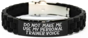 Funny Gift for Personal Trainer from Friends on Graduation with Glide lock Clasp Black Stainless Steel Silicone Adjustable Bracelet that Says Do Not Make Me Use My Personal Trainer Voice