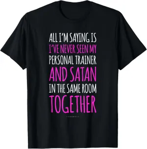 Funny Gym I've Never Seen My Trainer And Satan Together T-Shirt