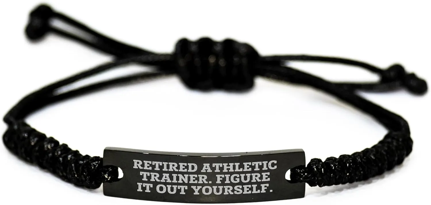 Gifts from Retired Athletes for the Athletic Trainer in Your Life, a Funny Quote 'Retired Athletic Trainer. Figure It Out Yourself.' Inside This Black Rope Bracelet, Perfect for Christmas