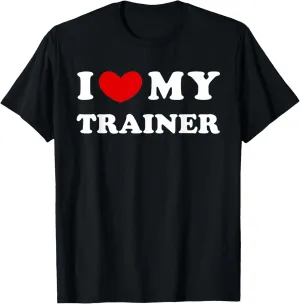I Love My Trainer, I Heart My Trainer T-Shirt