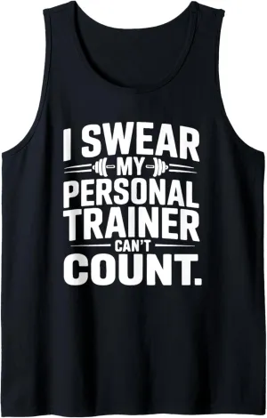 I Swear My Personal Trainer Can’t Count Funny Gym Fitness Tank Top