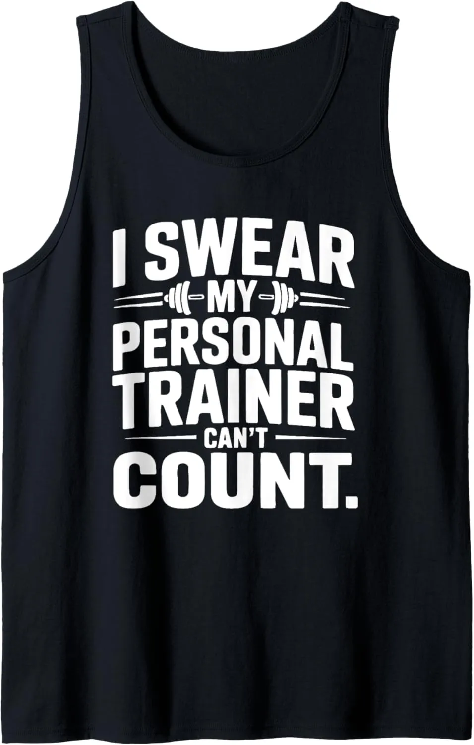 I Swear My Personal Trainer Can’t Count Funny Gym Fitness Tank Top