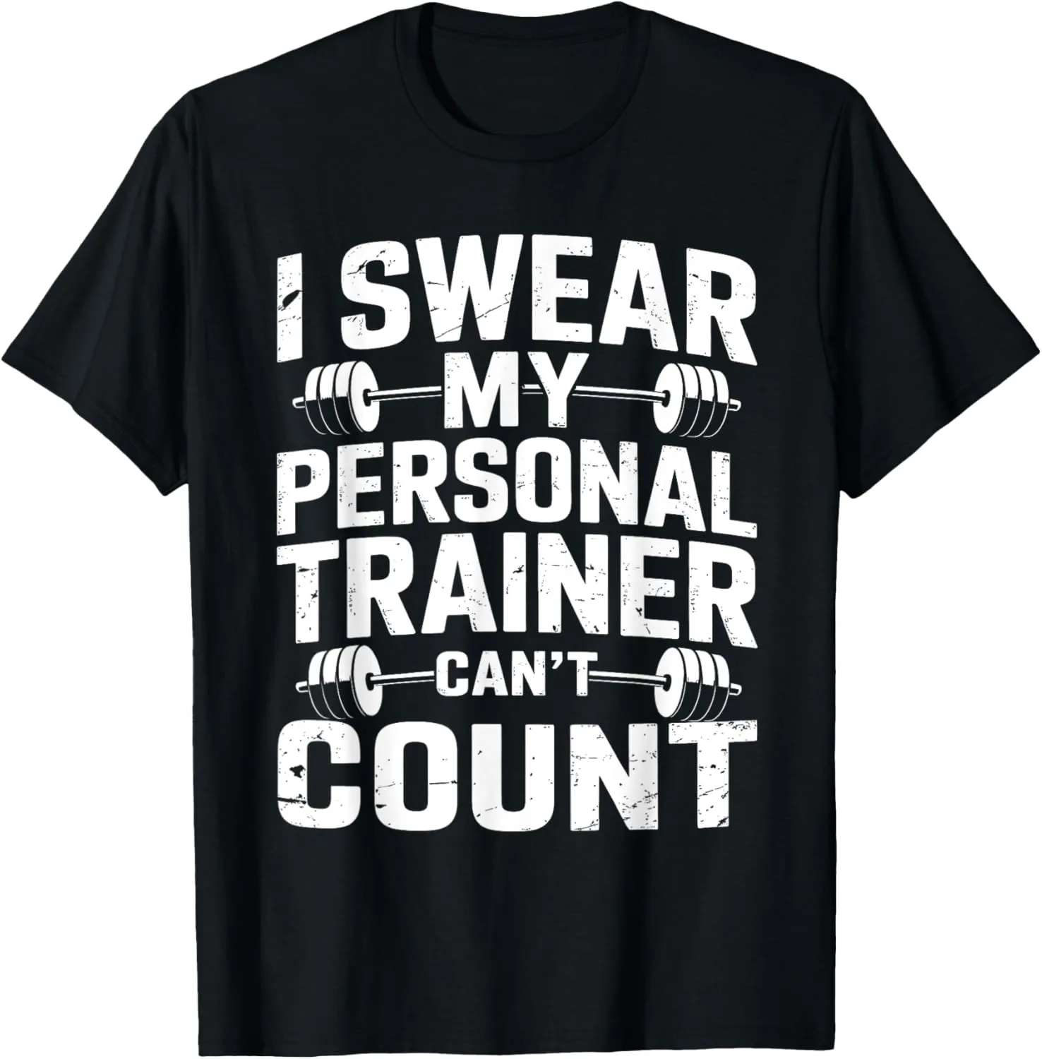 I Swear My Personal Trainer Can’t Count Funny Gym Sarcasm T-Shirt