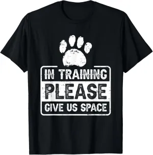 In Training Please Give Us Space Dog Training T-Shirt