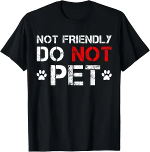Not Friendly Do Not Pet Dog Training Funny Dogs Trainer T-Shirt