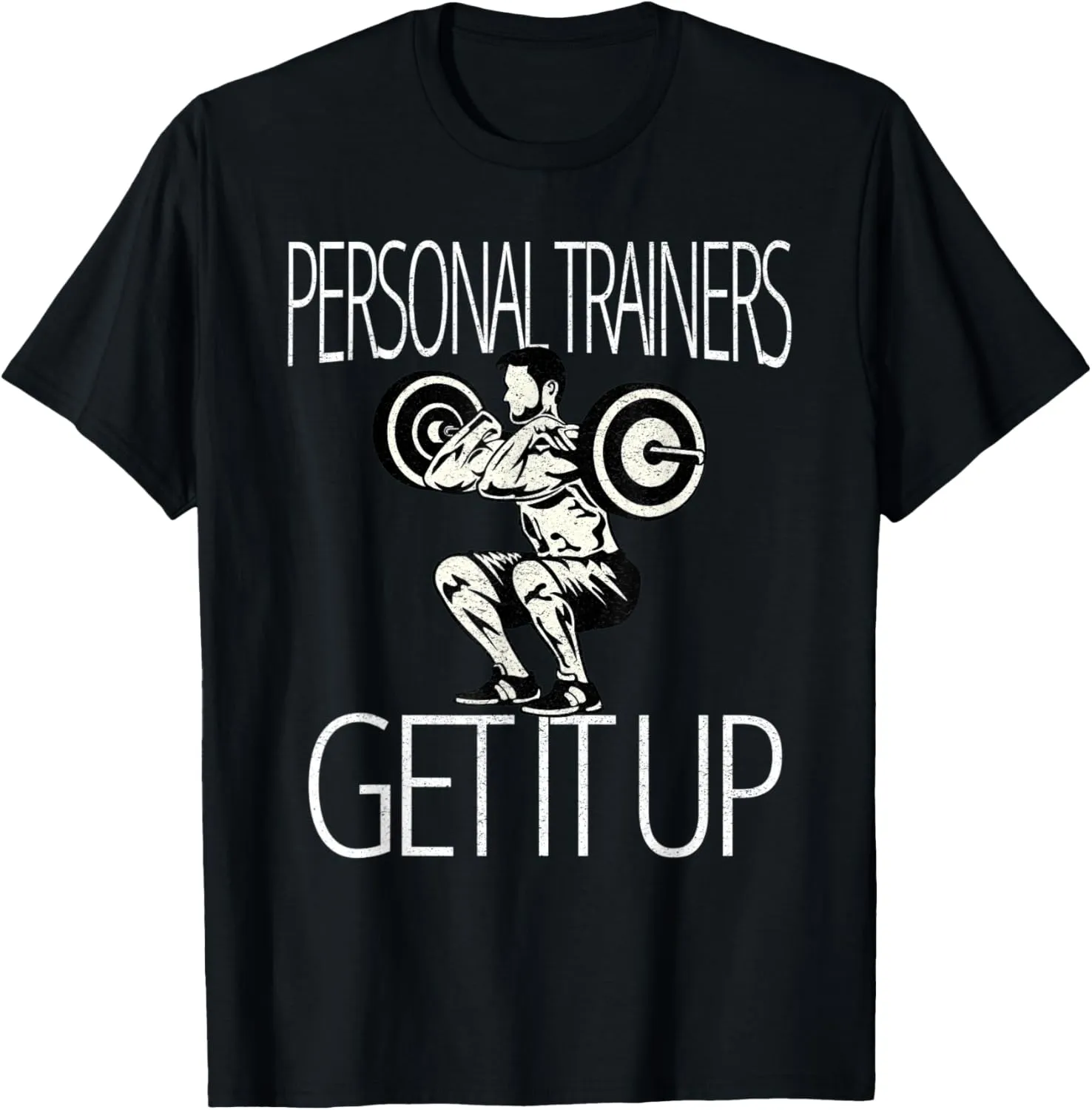 Personal Trainers Get It Up Funny Gym T Shirt Relaxed