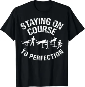 Staying On Course Dog Agility Training Handler Trainer Dog T-Shirt