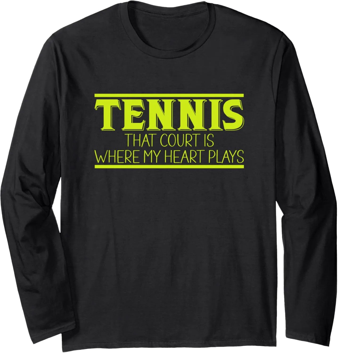 Tennis That Court is Where My Heart Plays Lovers Lifestyle Long Sleeve T-Shirt